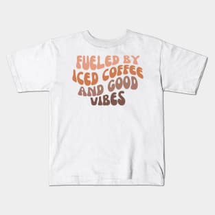 Fueled By Iced Coffee And Good Vibes, Iced coffee lover Kids T-Shirt